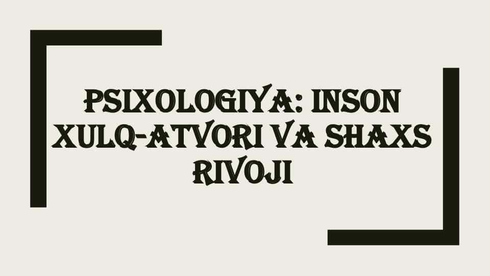 Psixologiya inson xulq-atvori va shaxs rivoji slayd