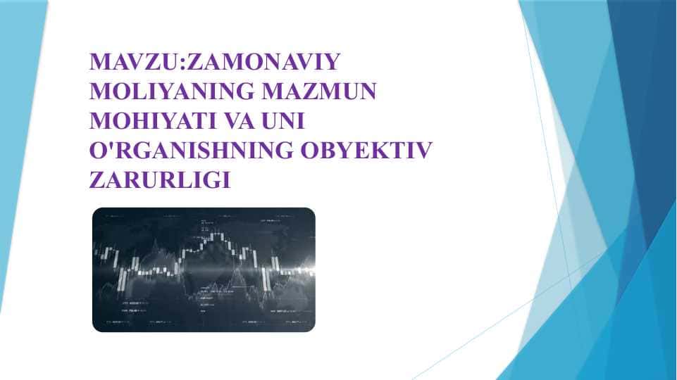 ZAMONAVIY MOLIYANING MAZMUN MOHIYATI VA UNI O'RGANISHNING OBYEKTIV ZARURLIGI