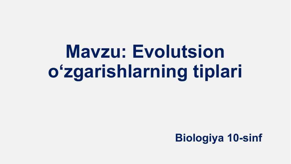 Evolutsion o‘zgarishlarning tiplariEvolutsion o‘zgarishlarning tiplari