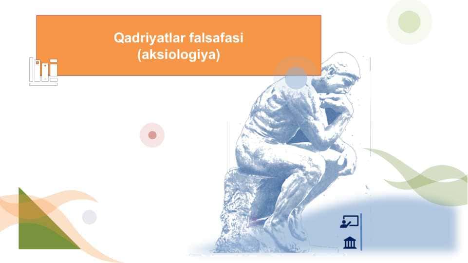 Qadriyatlar falsafasi  (aksiologiya)