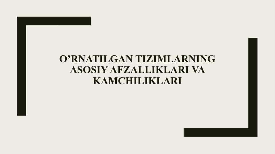 O’rnatilgan tizimlarning asosiy afzalliklari va kamchiliklari