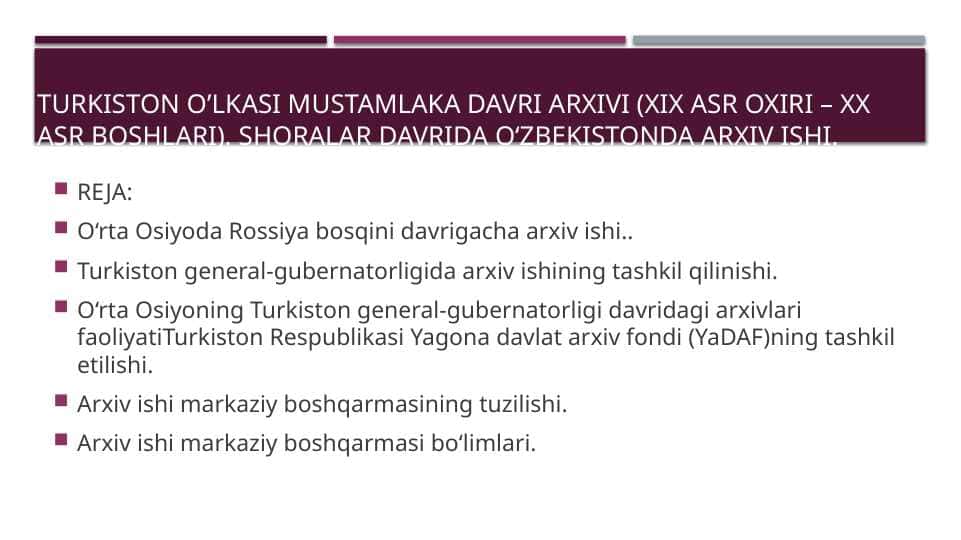 Turkiston o’lkasi mustamlaka davri arxivi (XIX asr oxiri – XX asr boshlari). Shoralar davrida O‘zbekistonda arxiv ishi.
