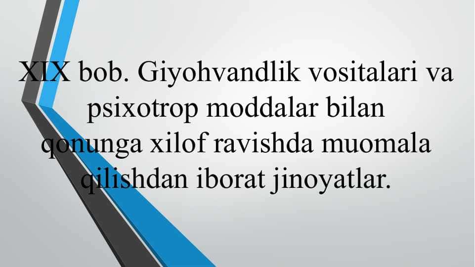 XIX bob. Giyohvandlik vositalari va psixotrop moddalar bilanqonunga xilof ravishda muomala qilishdan iborat jinoyatlar.