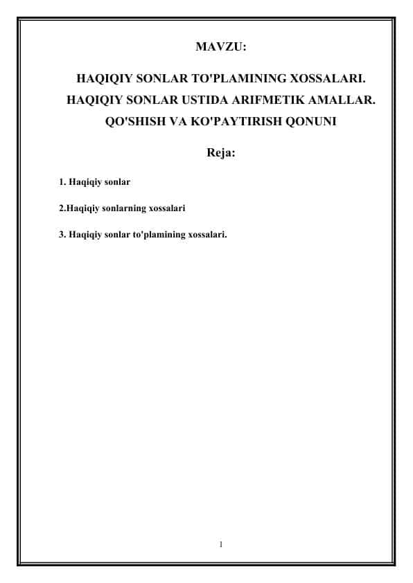 haqiqiy sonlar to'plamining xossalari. haqiqiy sonlar ustida arifmetik amallar. qo'shish va ko'paytirish qonuni 1