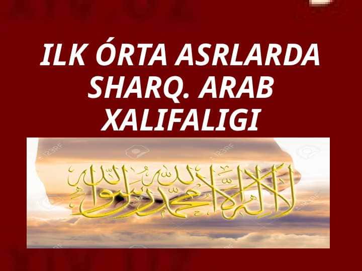 ILK ÓRTA ASRLARDA SHARQ. ARAB XALIFALIGI