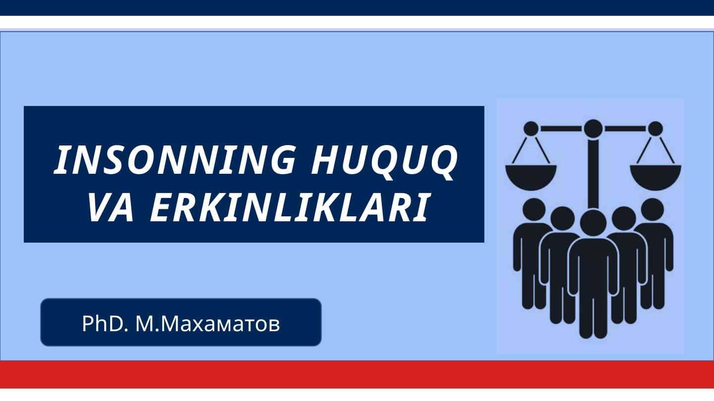 INSONNING HUQUQ VA ERKINLIKLARI