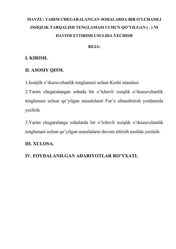 YARIM CHEGARALANGAN SOHALARDA BIR O’LCHAMLI ISSIQLIK TARQALISH TENGLAMASI UCHUN QO’YILGAN ( . ) NI DAVOM ETTIRISH USULIDA YECHISH.docx