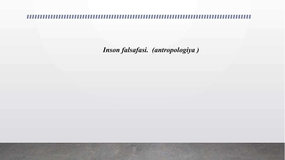 Inson falsafasi.  (antropologiya )