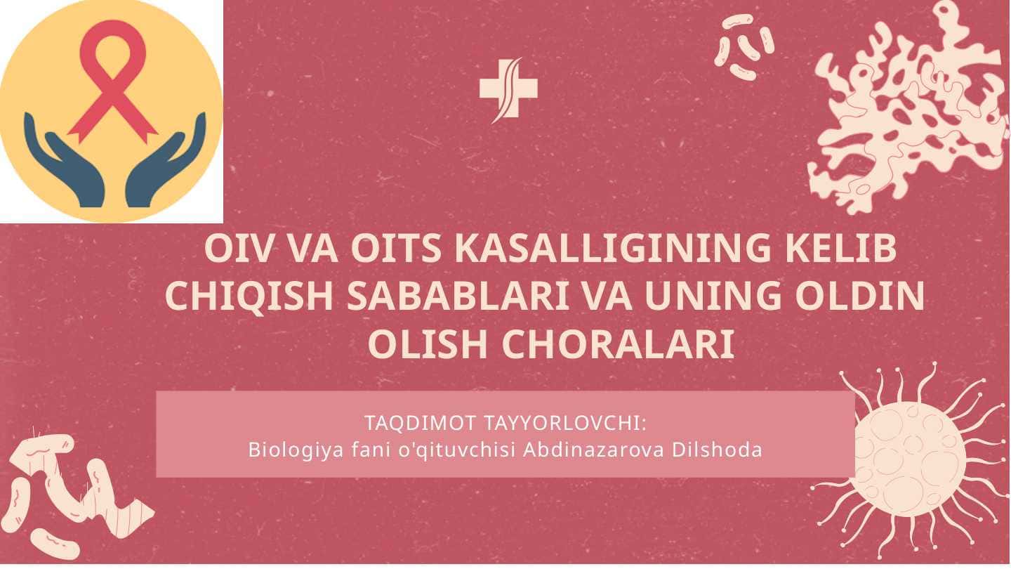 OIV VA OITS KASALLIGINING KELIB CHIQISH SABABLARI VA UNING OLDIN  OLISH CHORALARI