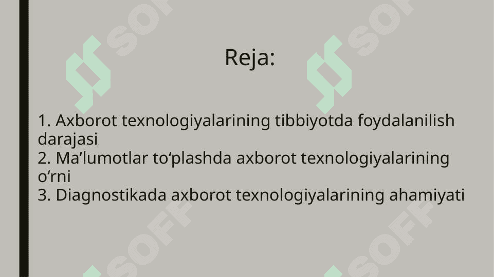 Zamonaviy axborot texnologiyalaridan bugungi kunda foydalanish darajasi, ularni tibbiyotning turli soxalarida maʼlumotlar to‘plashda, diagnostika va davolashda tutgan oʼrni 2