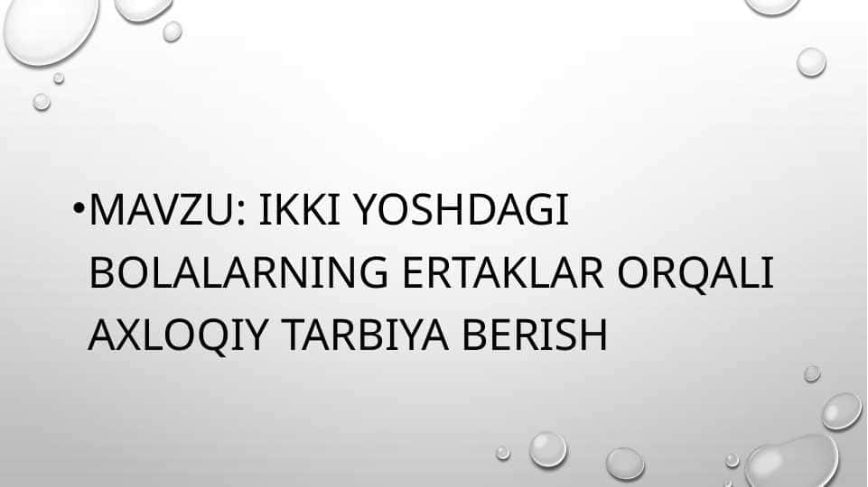 ikki yoshdagi bolalarning ertaklar orqali axloqiy tarbiya berish