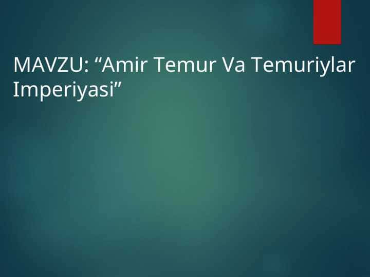 Amir Temur Va Temuriylar Imperiyasi