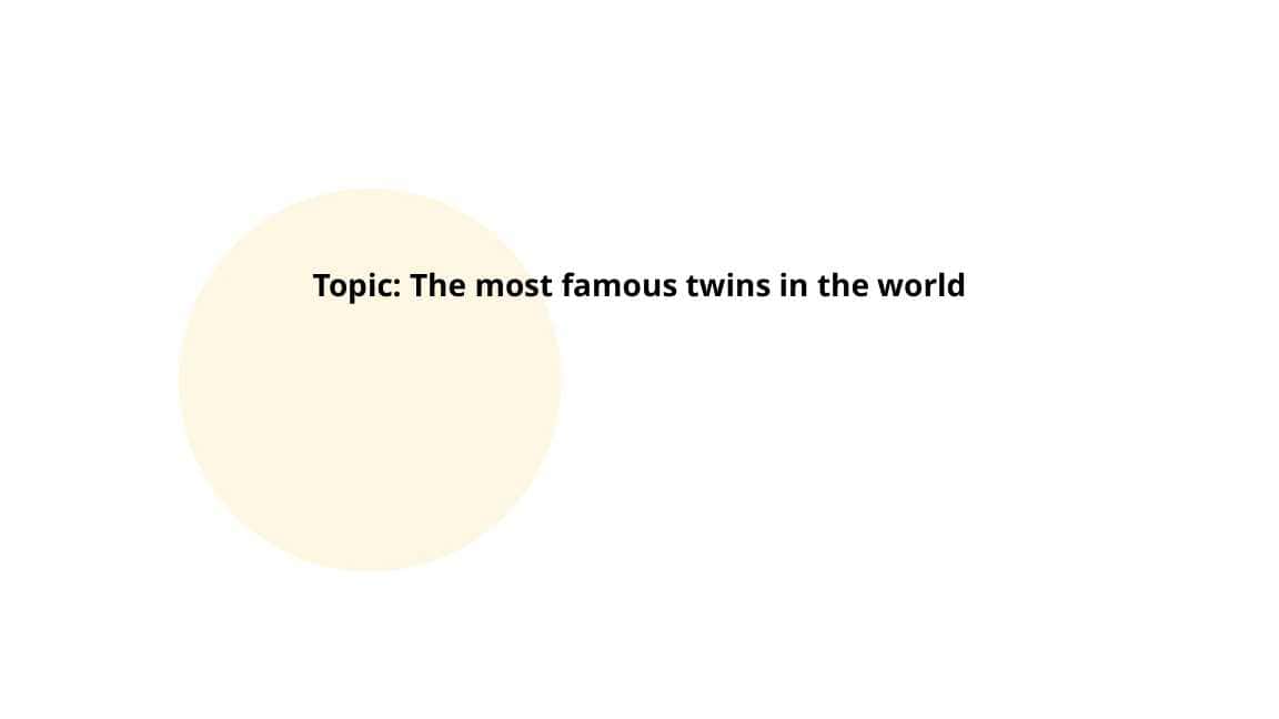 The most famous twins in the world