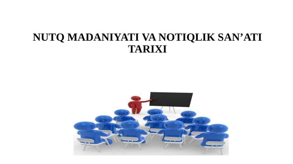 NUTQ MADANIYATI VA NOTIQLIK SAN’ATI TARIXI
