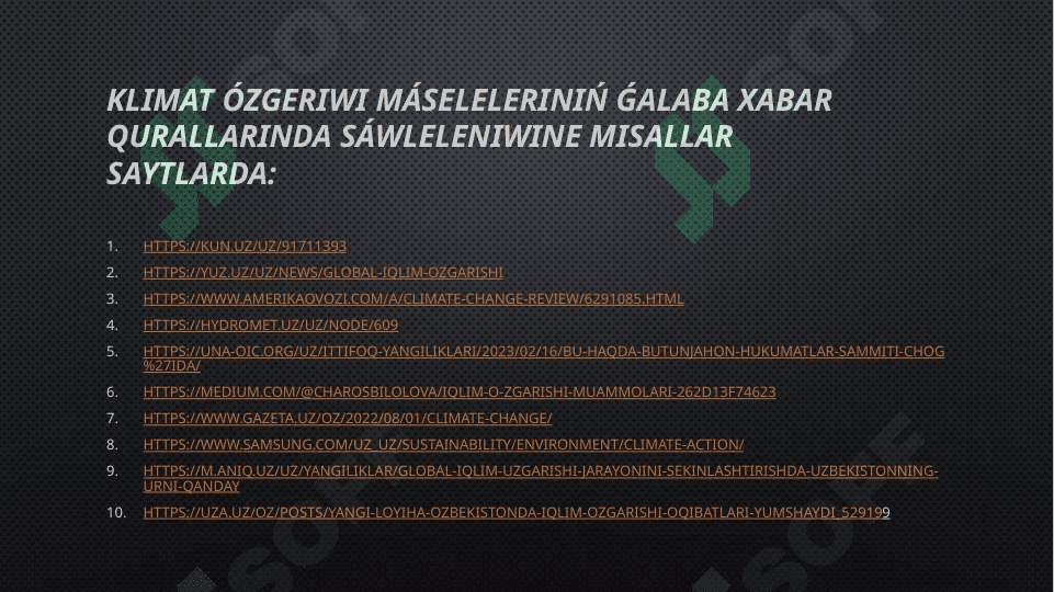 Klimat ózgeriwi máseleleriniń ǵxqda sáwlelendiriliwi 4