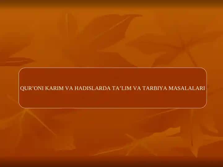 Qur’oni Karim va Hadislarida Ta’lim va Tarbiya Masalalari