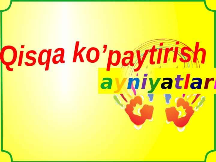 QISQA KO'PAYTIRISH AYNIYATLARI.