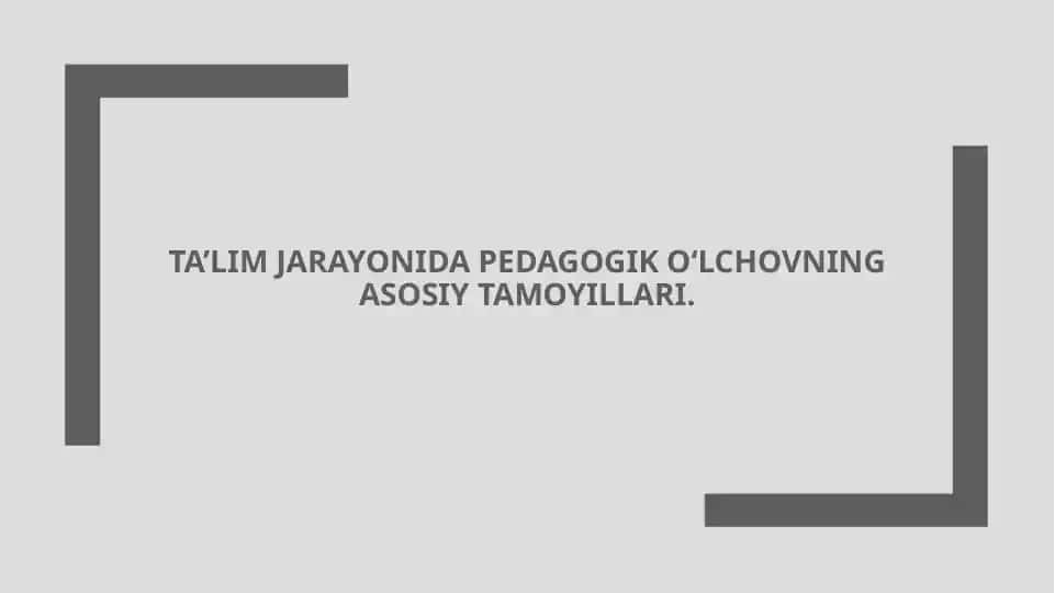 Ta’lim jarayonida pedagogik o‘lchovning asosiy tamoyillari