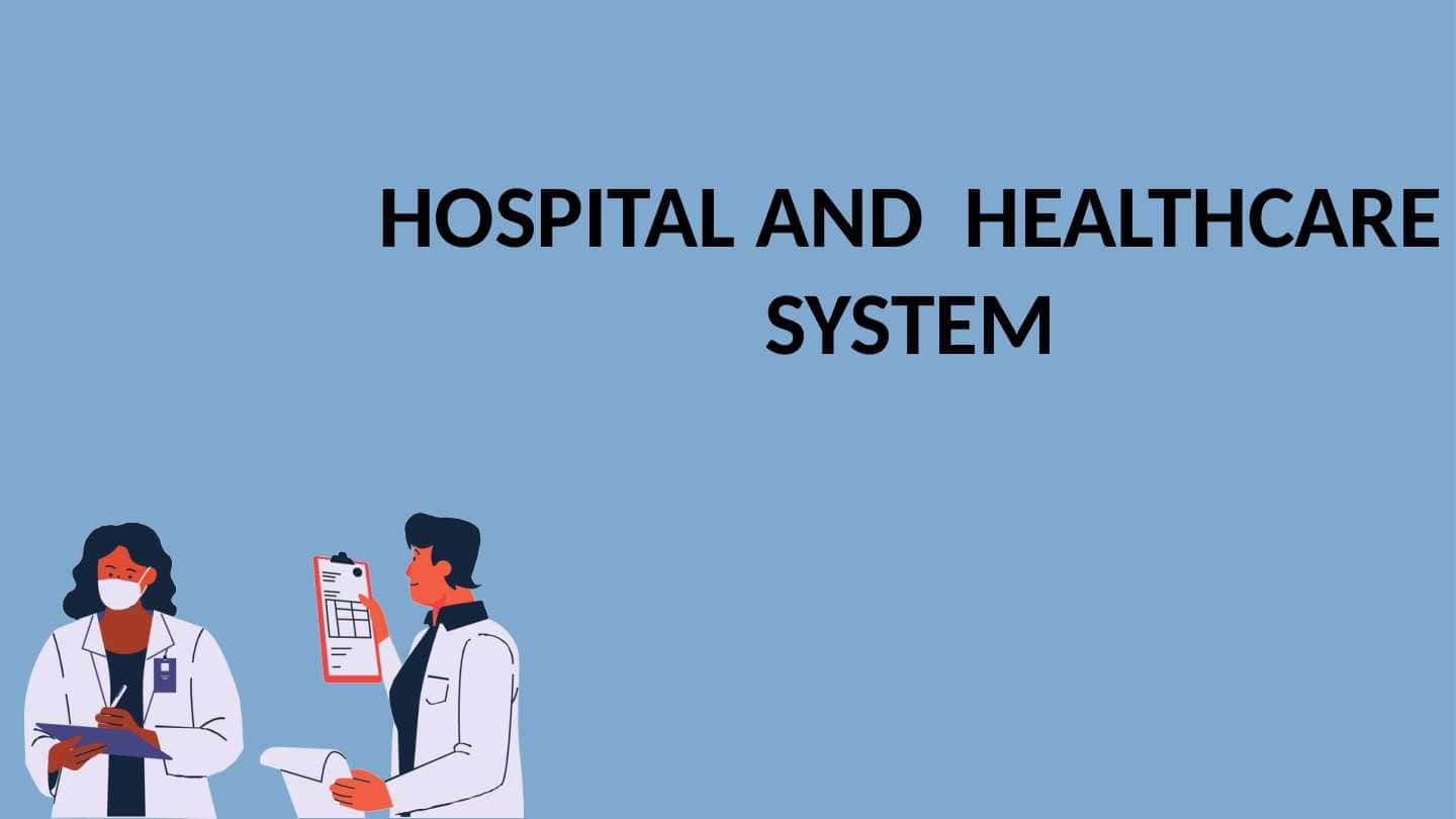 HOSPITAL AND  HEALTHCARE SYSTEM