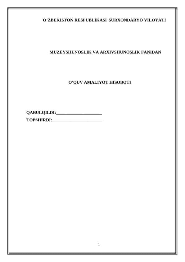 MUZEYSHUNOSLIK VA ARXIVSHUNOSLIK FANIDAN     O’QUV AMALIYOT HISOBOTI