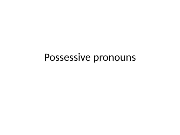 Possessive pronouns (slayd, 11 bet)