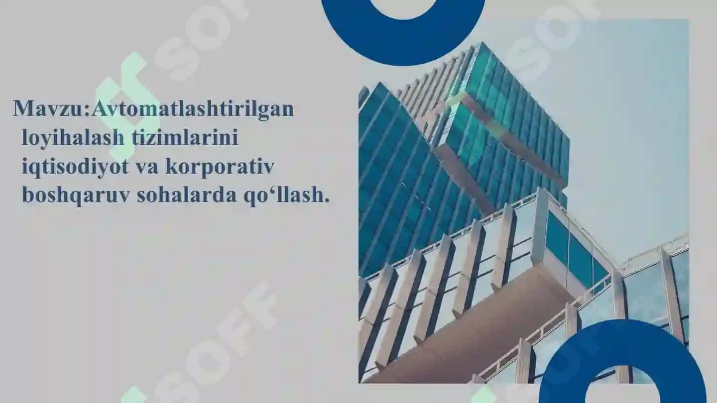 Avtomatlashtirilgan loyihalash tizimlarini iqtisodiyot va korporativ boshqaruv sohalarda qo‘llash. 2