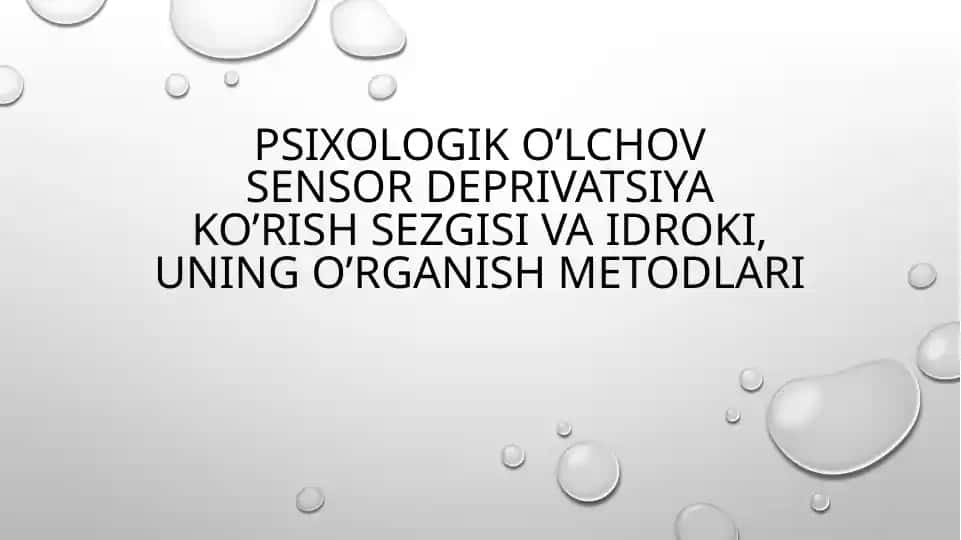 Psixologik o’lchovsensor deprivatsiyako’rish sezgisi va idroki, uning o’rganish metodlari