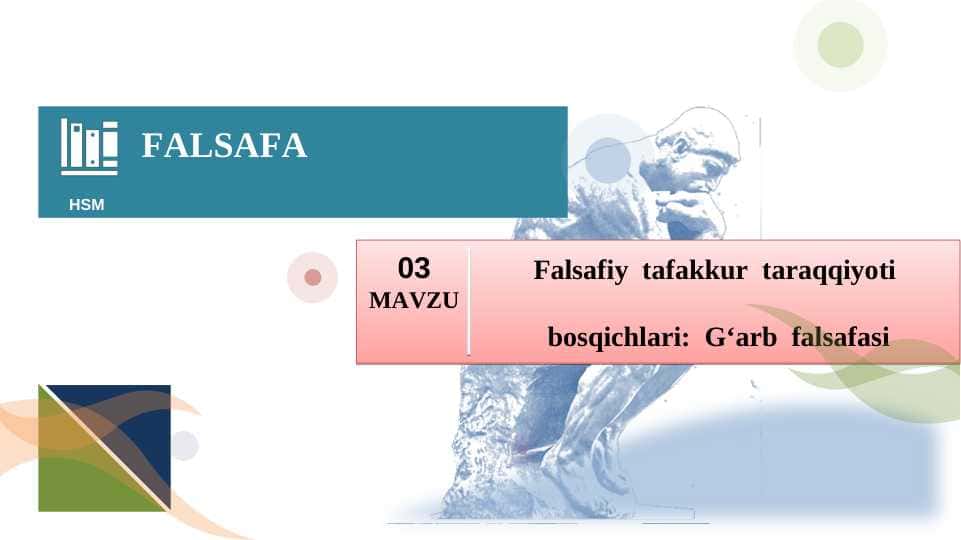 Falsafiy tafakkur taraqqiyoti bosqichlari g'arb falsafasi.