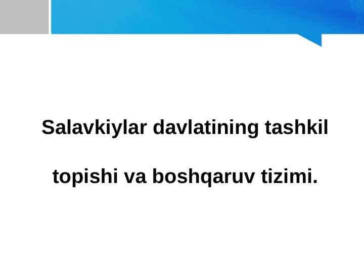 Salavkiylar davlatining tashkil topishi va boshqaruv tizimi.