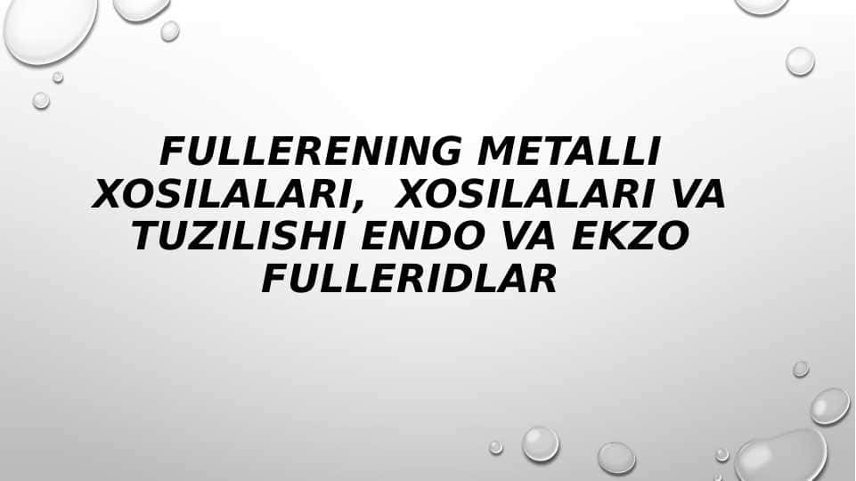 Fullerening metalli xosilalari,  xosilalari va tuzilishi endo va ekzo fulleridlar
