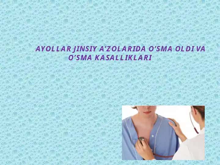AYOLLARJINSIY A’ZOLARIDA O’SMA OLDI VA O’SMA KASALLIKLARI