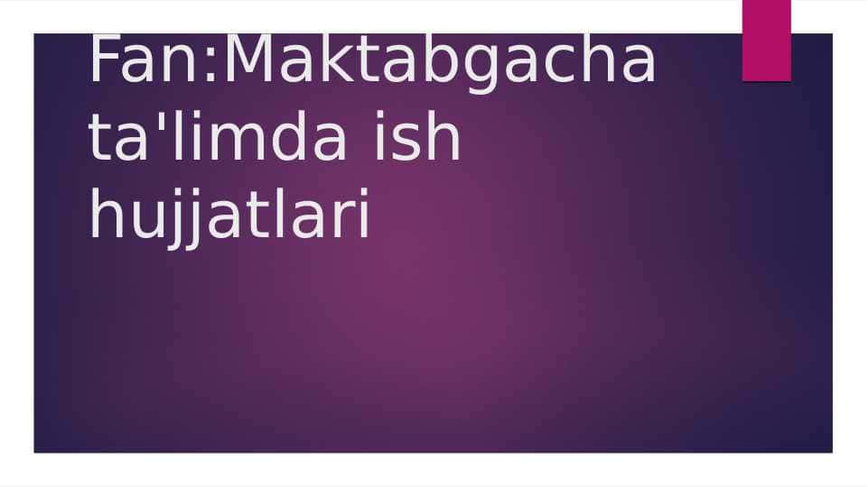 Maktabgacha ta'limda ish hujjatlari