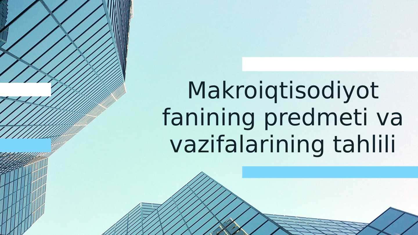 Makroiqtisodiyot fanining predmeti va vazifalarining tahlili