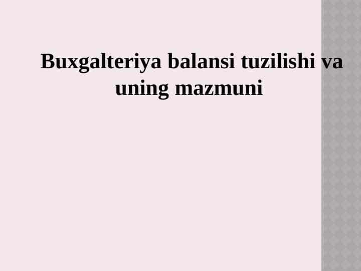 Buxgalteriya balansi tuzilishi va uning mazmuni