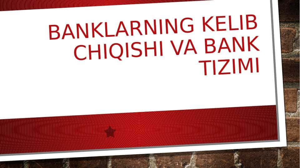 Banklarning kelib chiqishi va bank tizimi