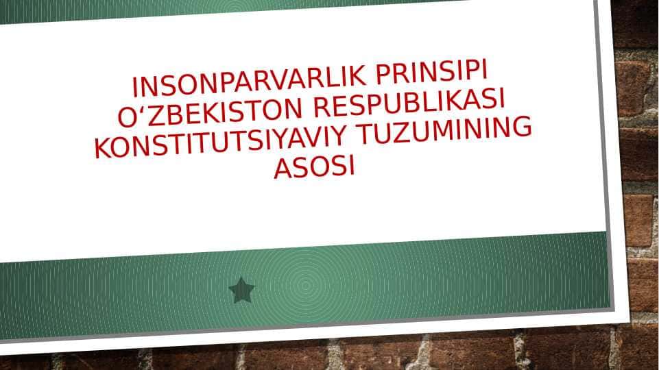 Insonparvarlik prinsipi O‘zbekiston respublikasi konstitutsiyaviy tuzumining asosi