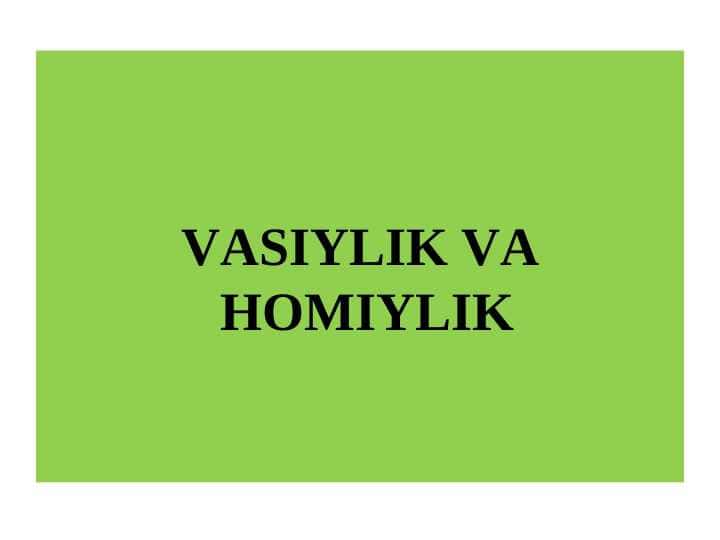 VASIYLIK VA HOMIYLIK 1