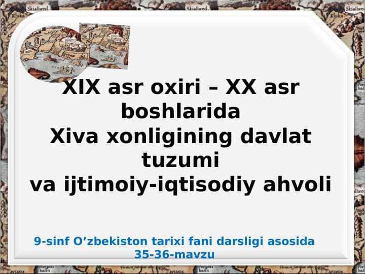 XIX asr oxiri – XX asr boshlaridaXiva xonligining davlat tuzumiva ijtimoiy-iqtisodiy ahvoli