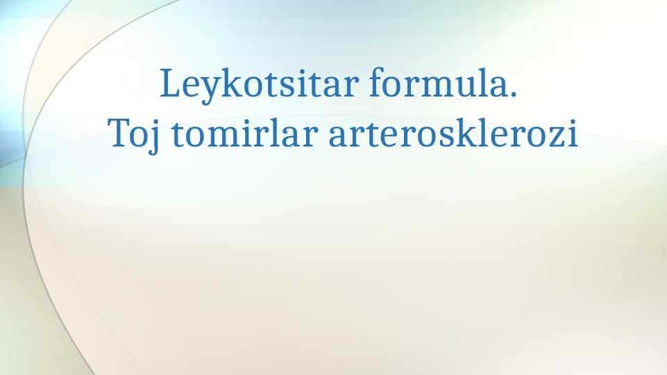 Leykotsitar formula. Toj tomirlar arterosklerozi.
