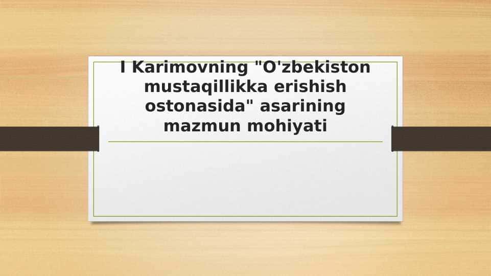 I Karimovning "O'zbekiston mustaqillikka erishish ostonasida" asarining mazmun mohiyati