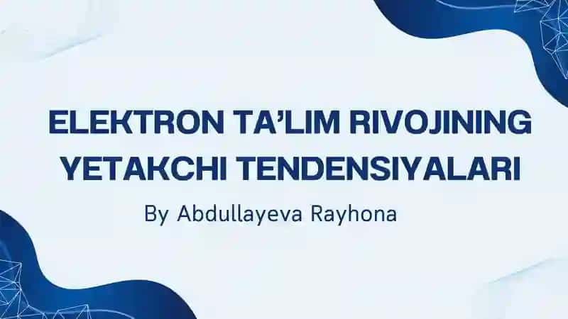 ELEKTRON TA’LIM RIVOJINING YETAKCHI TENDENSIYALARI