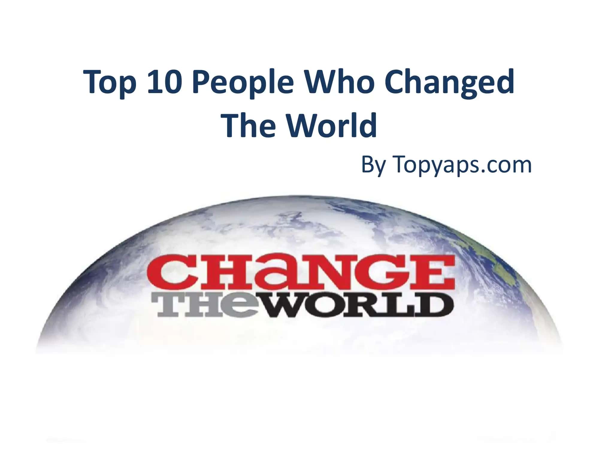 Top 10 People Who Changed 1