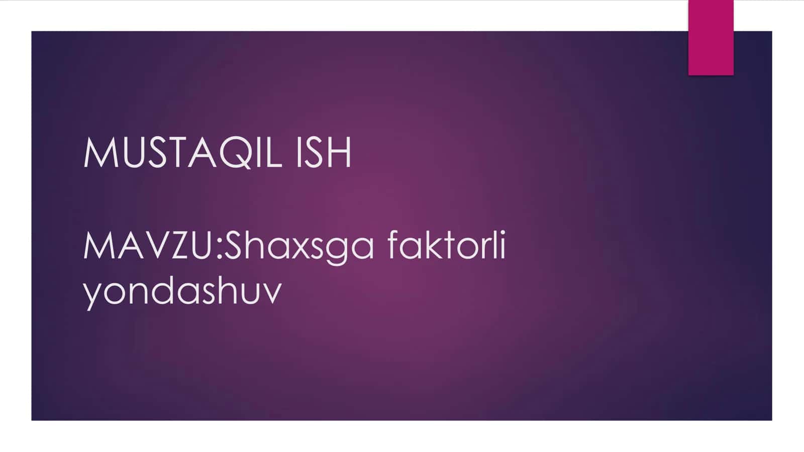 Shaxsga faktorli yondashuvlar 1