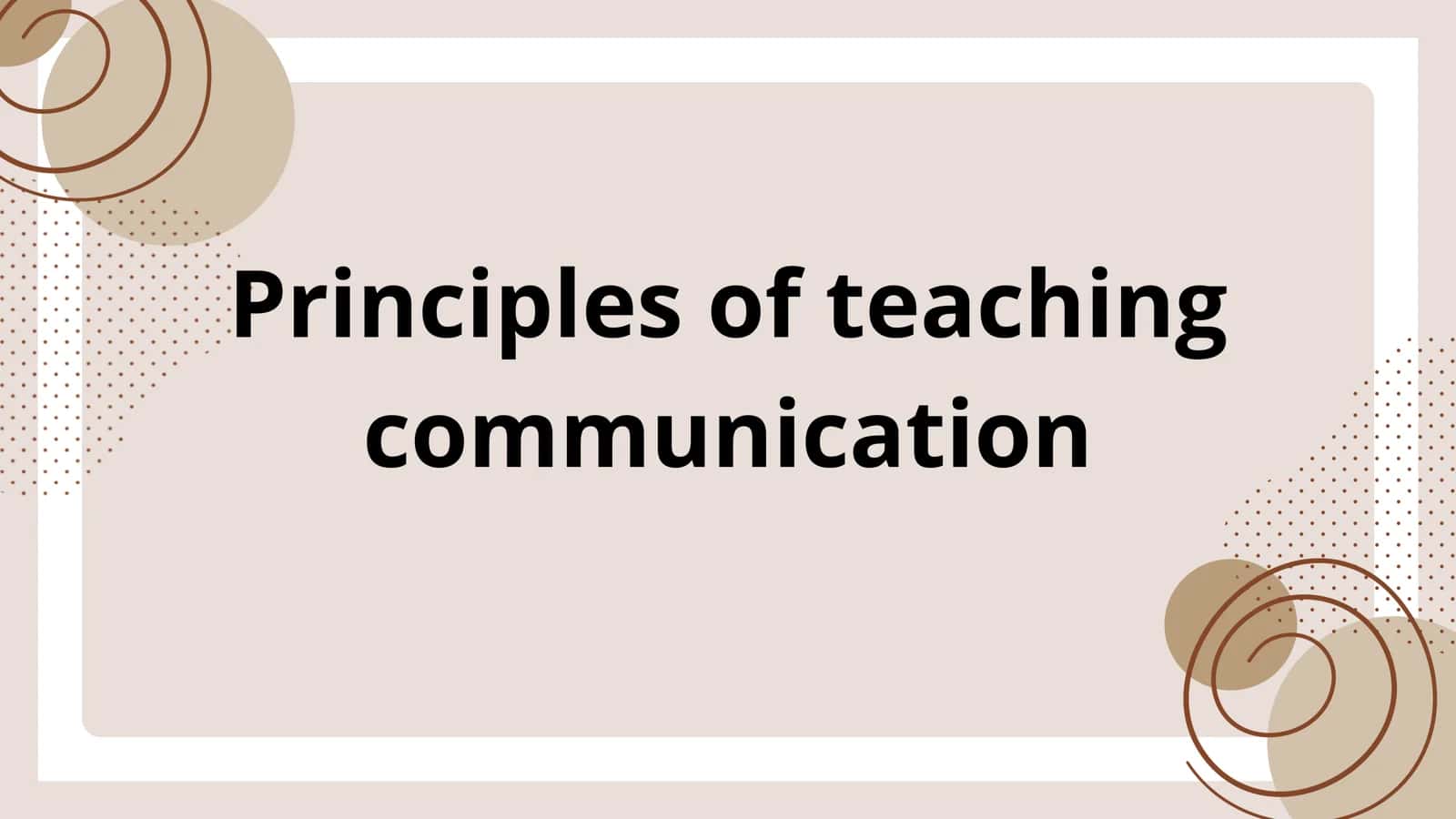 Principles of Teaching Communication 1
