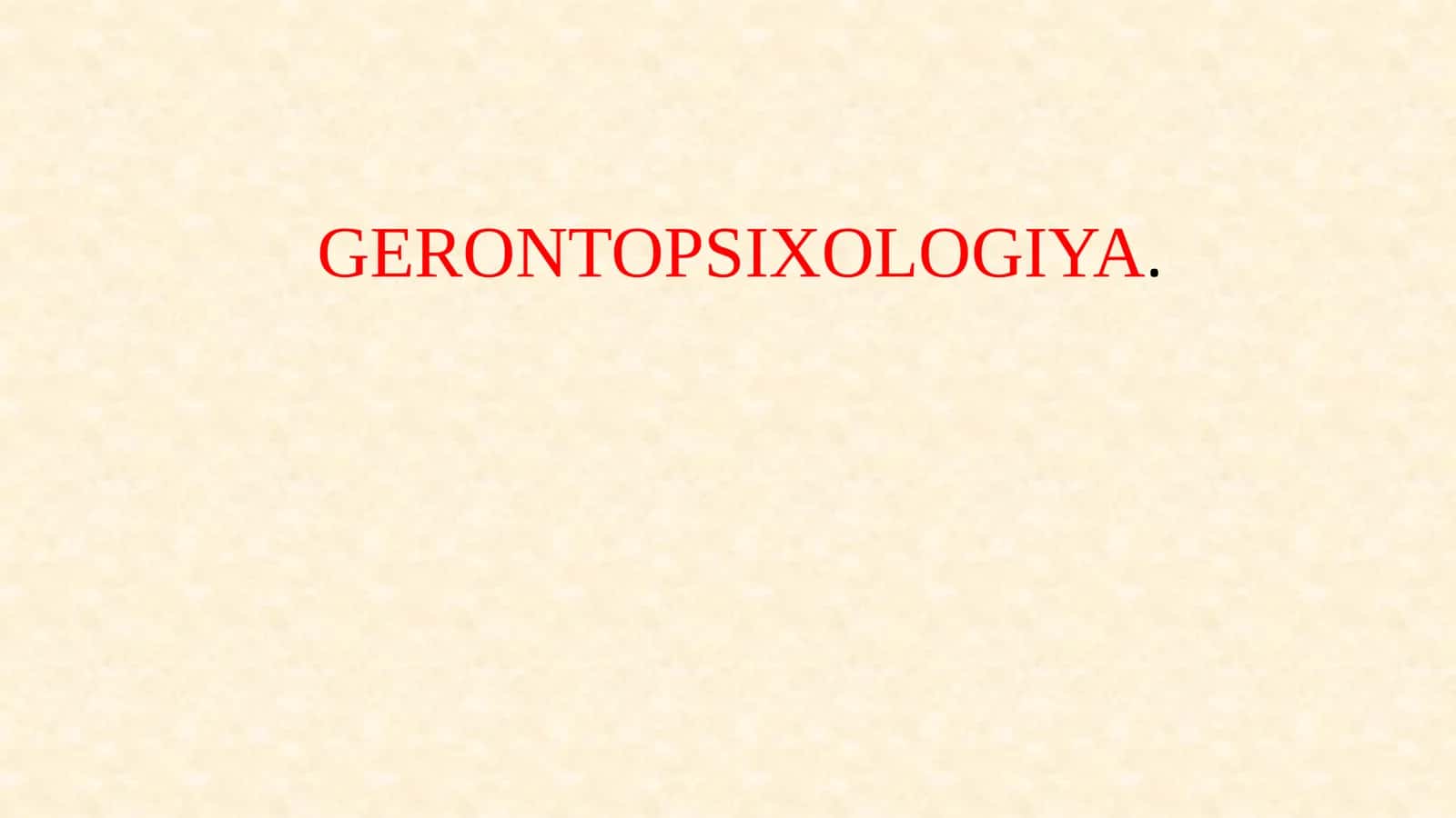 GERONTOPSIXOLOGIYA 1