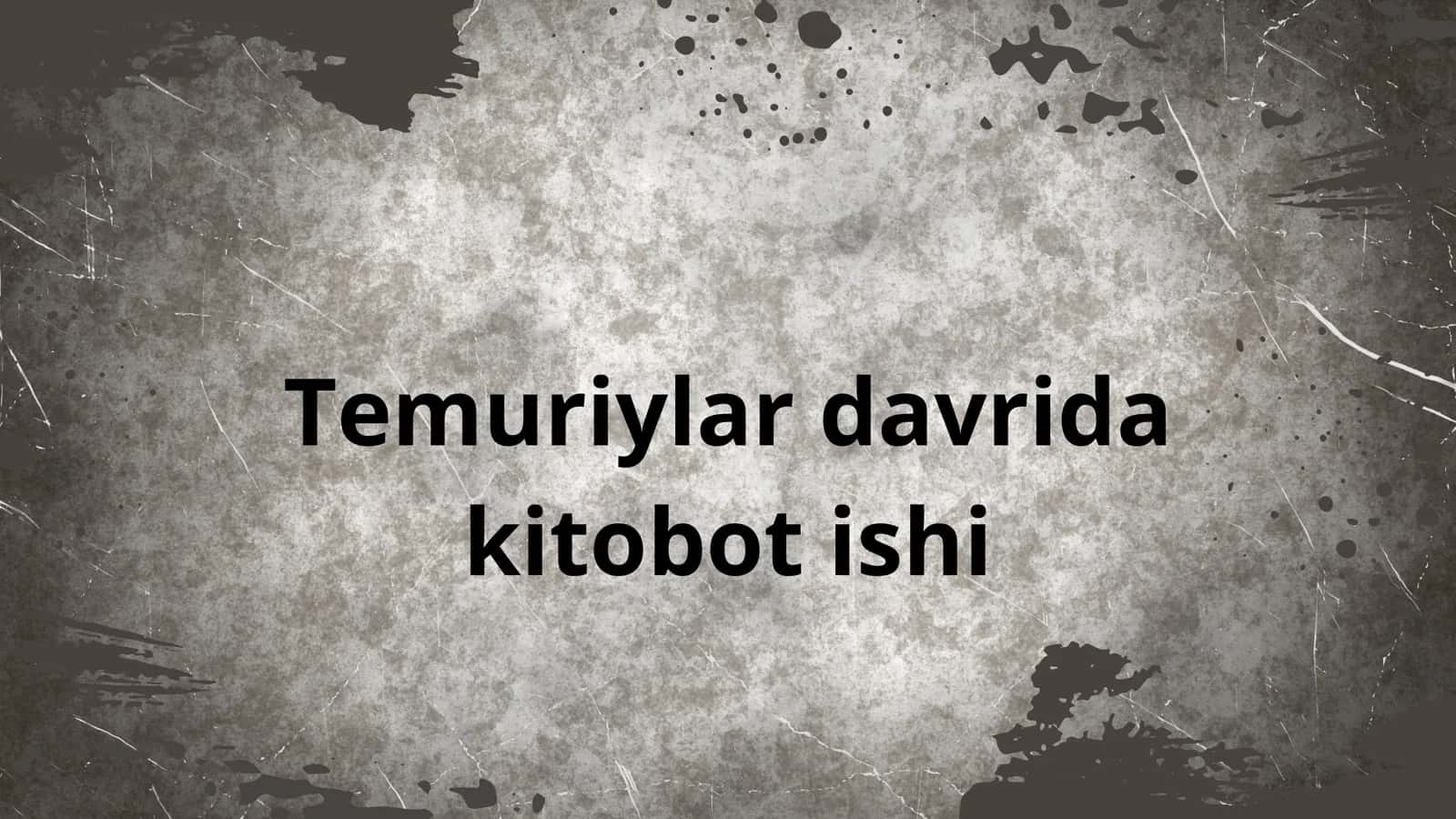 Temuriylar davrida kitobot ishi 1