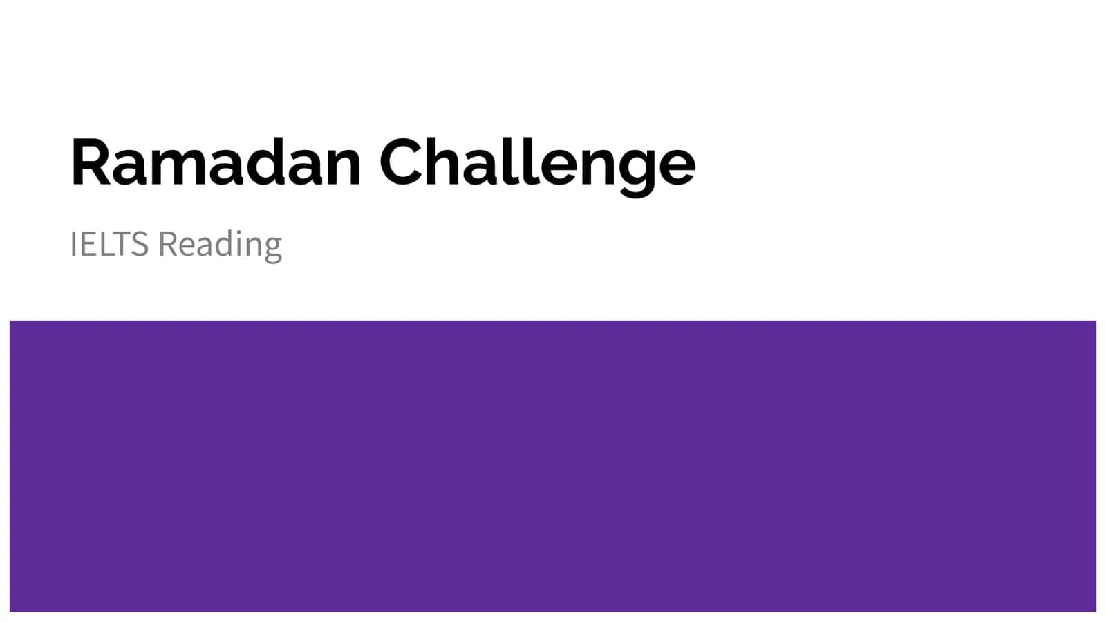 IELTS Reading: Ramadan Challenge Tips 1