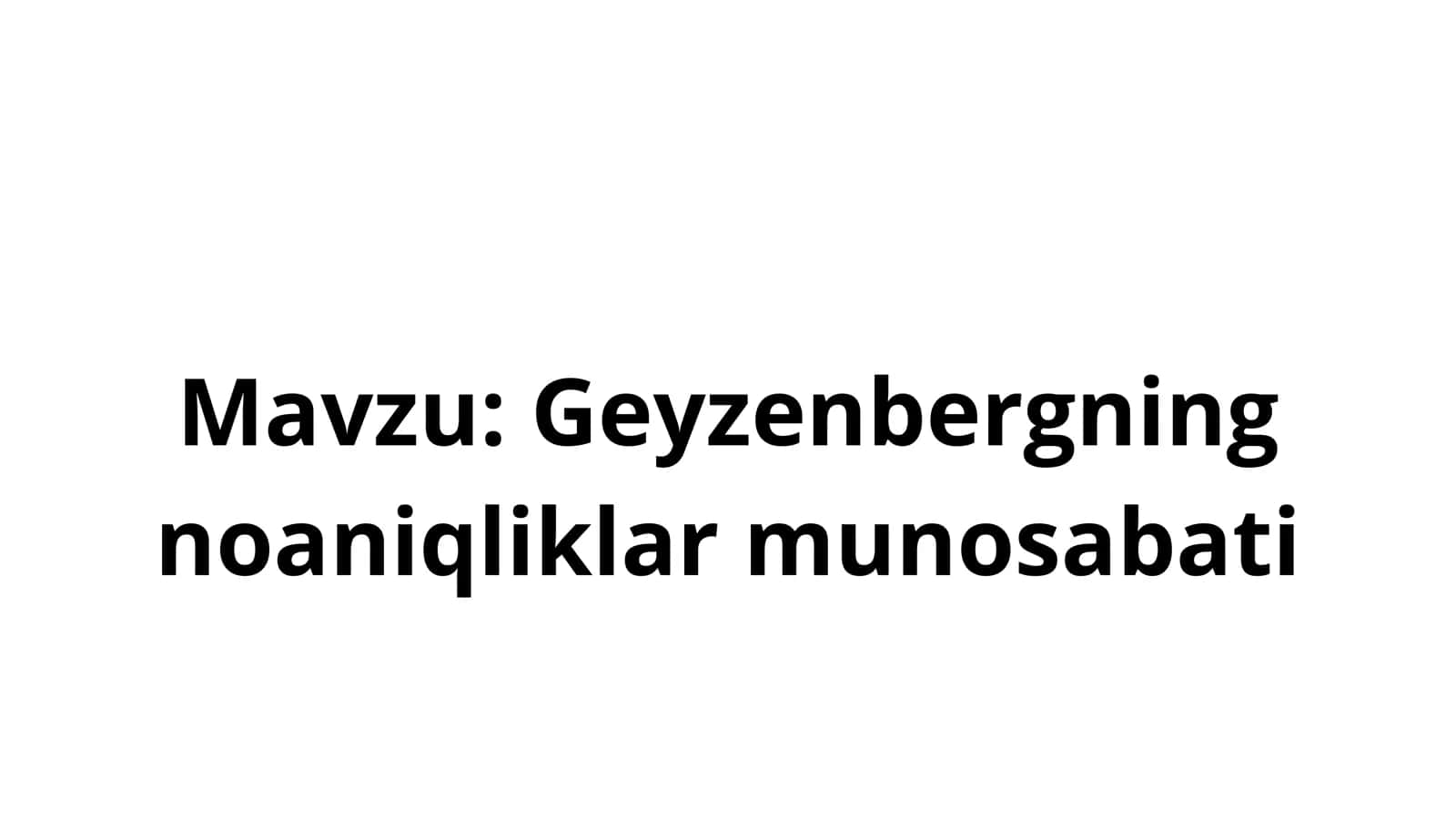 Geyzenberkning noaniqliklar munosabati 1