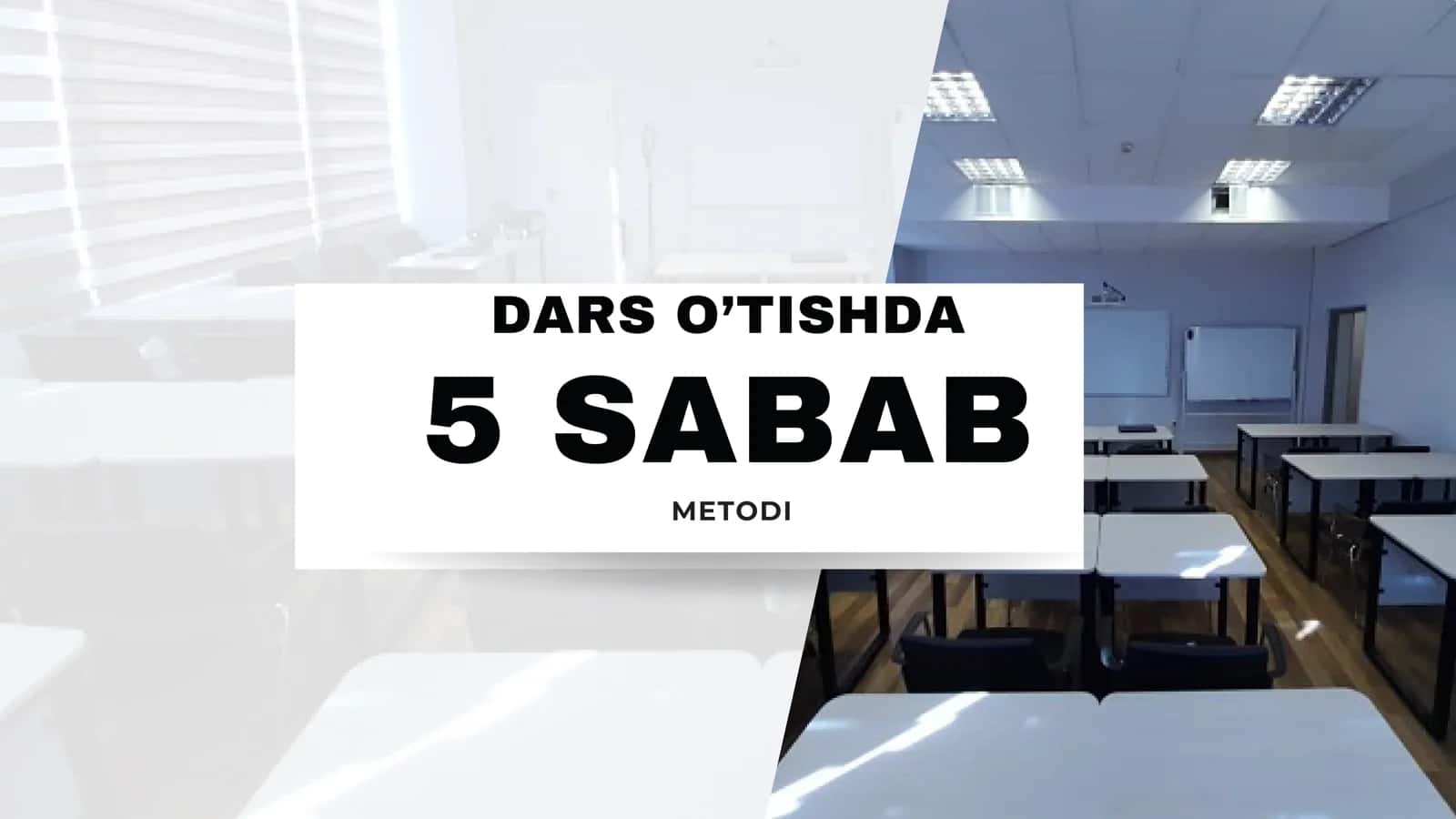 5 SABAB DARS O’TISHDA METODI 1