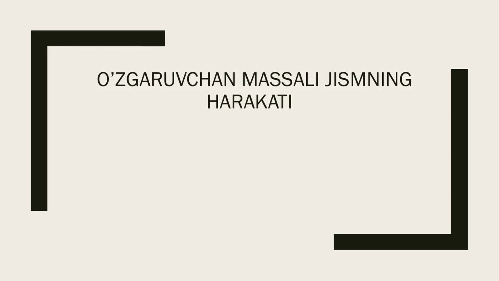 O’ZGARUVCHAN MASSALI JISMNING HARAKATI 1